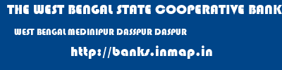 THE WEST BENGAL STATE COOPERATIVE BANK  WEST BENGAL MEDINIPUR DASSPUR DASPUR  banks information 